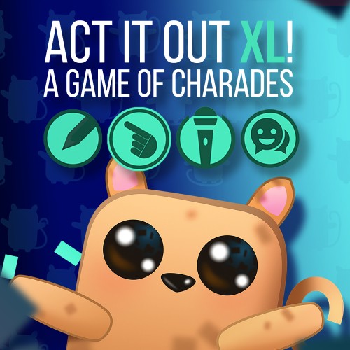 ACT IT OUT XL!