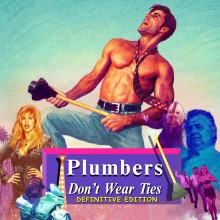 Plumber's Don't Wear Ties: Definitive Edition