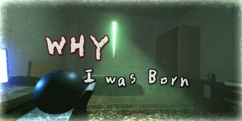 WHY I was Born