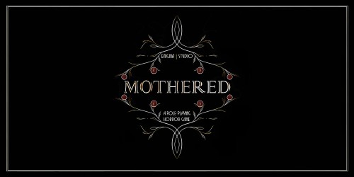 MOTHERED - A ROLE-PLAYING HORROR GAME