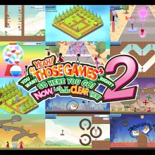 YEAH! YOU WANT "THOSE GAMES," RIGHT? SO HERE YOU GO! NOW, LET'S SEE YOU CLEAR THEM! 2