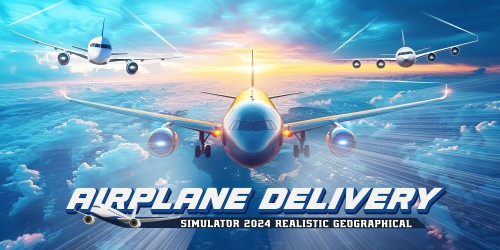 Airplane Delivery Simulator 2024: Realistic Geographical