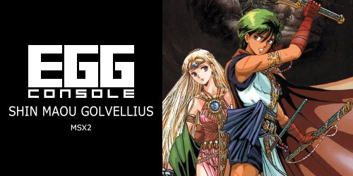 EGGCONSOLE SHIN MAOU GOLVELLIUS MSX2