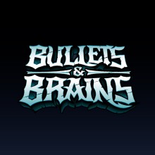 Bullets & Brains