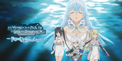 Is It Wrong to Try to Pick Up Girls in a Dungeon? ~Fullland of Water and Light~