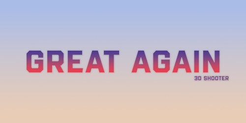 Great Again: 3D Shooter