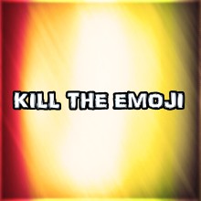 Kill The Emoji