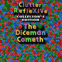 Clutter RefleXIVe: The Diceman Cometh Collector's Edition
