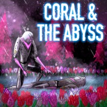 Coral & The Abyss