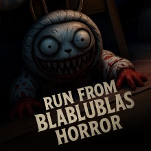 Run from BLABLUBLAS horror