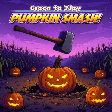 Learn to Play - Pumpkin Smash!