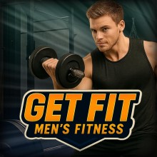 GET FIT – Men’s Fitness