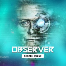 Observer: System Redux - Nintendo Switch 2 Edition