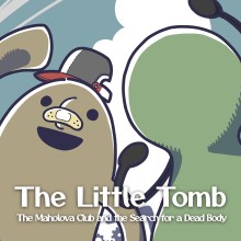 The Little Tomb: The Maholova Club and the Search for a Dead Body