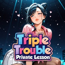 Triple Trouble: Private Lesson