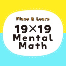 Place & Learn 19×19 Mental Math