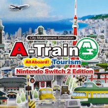 A-Train: All Aboard! Tourism Nintendo Switch™ 2 Edition - Nintendo Switch 2 Edition